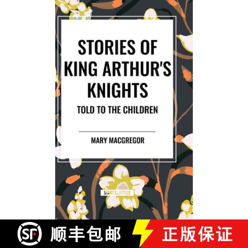 【3-4周达】Stories of King Arthur's Knights Told to the Children by Mary MacGregor [9798880912124]