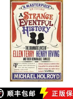 【3-4周达】A Strange Eventful History : The Dramatic Lives of Ellen Terry, Henry Irving and their Rem... [9780099497189]