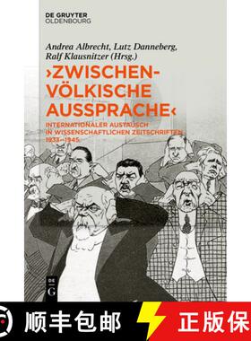 预订 Zwischenvoelkische Aussprache: Internationaler Austausch in Wissenschaftlichen Zeitschriften 193... [9783110631296]