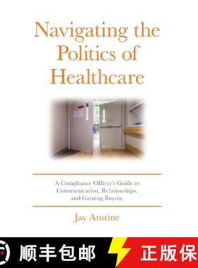 【3-4周达】Navigating the Politics of Healthcare: A Compliance Officer's Guide to Communication, Rela... [9798822902480]