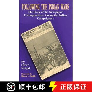 【3-4周达】Following the Indian Wars – The Story of the Newspaper Correspondents Among the Indian Ca... [9780806125084]