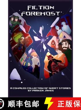 预订 Fiction Foremost: A Compiled Collection of Short Stories by Parker James [9798330222520]