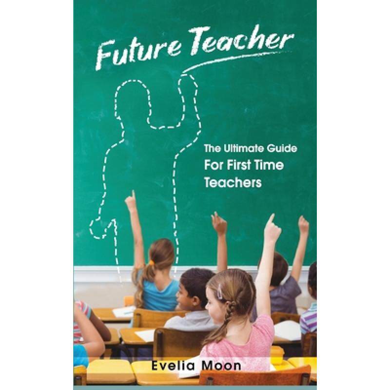 预订 future teacher: the ultimate guide f. [9781952814020]
