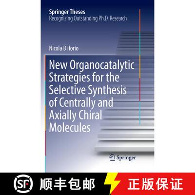 【3-4周达】New Organocatalytic Strategies for the Selective Synthesis of Centrally and Axially Chiral... [9783030091033]