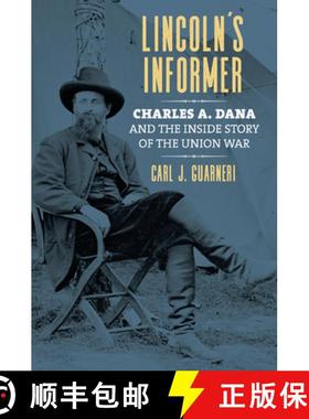 预订 Lincoln`s Informer – Charles a. Dana and the Inside Story of the Union War [9780700635177]