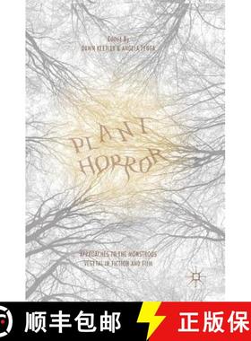 【3-4周达】Plant Horror : Approaches to the Monstrous Vegetal in Fiction and Film [9781137570628]