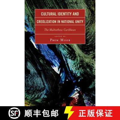 【3-4周达】Cultural Identity and Creolization in National Unity : The Multiethnic Caribbean [9780761834472]