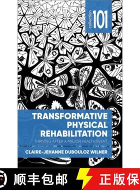 【3-4周达】Transformative Physical Rehabilitation: Thriving After a Major Health Event [9780776629001]