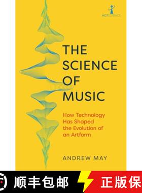 【3-4周达】The Science of Music: How Technology Has Shaped the Evolution of an Artform [9781785789915]