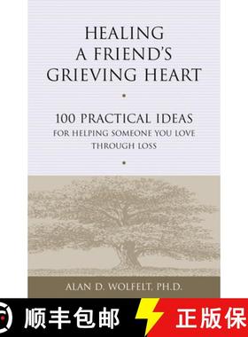 预订 Healing a Friend's Grieving Heart: 100 Practical Ideas for Helping Someone You Love Through Loss [9781879651265]