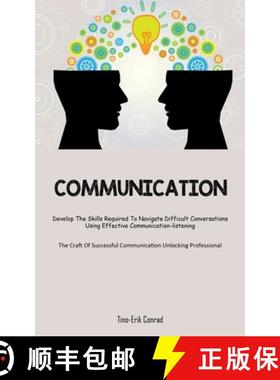预订 Communication: Develop The Skills Required To Navigate Difficult Conversations Using Effective C... [9781837872565]