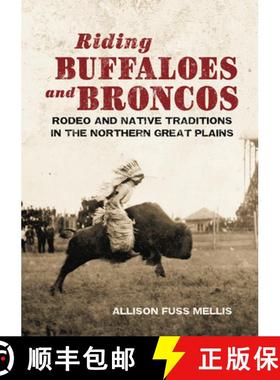 预订 Riding Buffaloes and Broncos: Rodeo and Native Traditions in the Northern Great Plains [9780806166179]