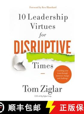 【3-4周达】10 Leadership Virtues for Disruptive Times: Coaching Your Team Through Immense Change and ... [9781400232130]