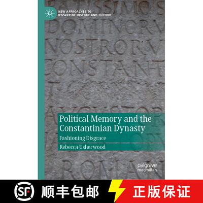 【3-4周达】精装 Political Memory and the Constantinian Dynasty : Fashioning Disgrace [9783030879297]