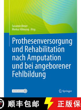 【3-4周达】Prothesenversorgung Und Rehabilitation Nach Amputation Und Bei Angeborener Fehlbildung: Pr... [9783662677940]