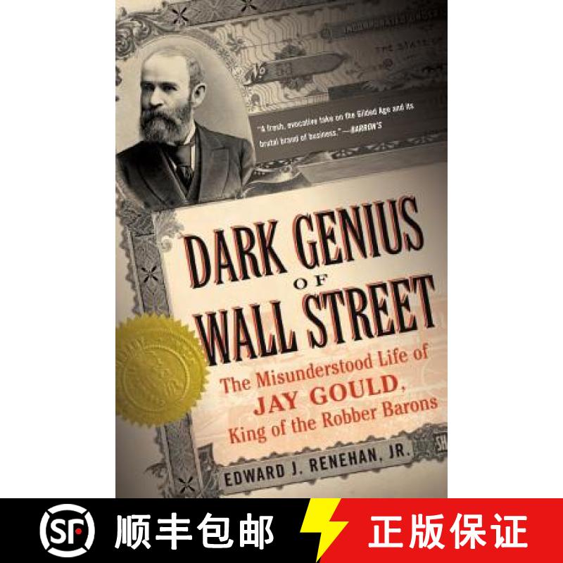 【4周达】Dark Genius of Wall Street: The Misunderstood Life of Jay Gould, King of the Robber Barons [9780465068869]