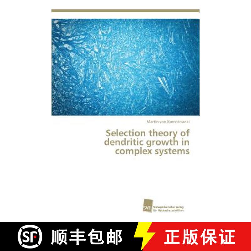 预订 Selection theory of dendritic growth in complex systems [9783838151090]