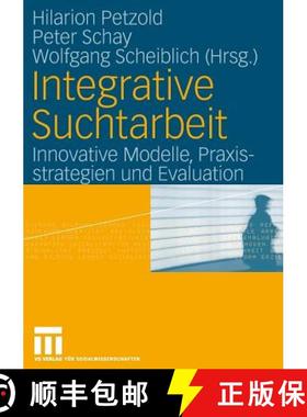 【3-4周达】Integrative Suchtarbeit : Innovative Modelle, Praxisstrategien und Evaluation [9783531146614]