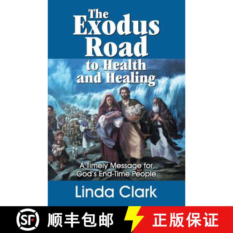 预订 The Exodus Road to Health and Healing: A Timely Message for God's End-Time People [9781479607655]