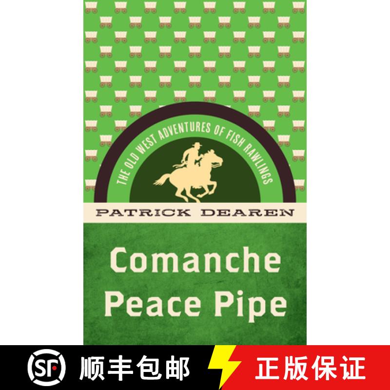 【3-4周达】Comanche Peace Pipe : The Old West Adventures of Fish Rawlings [9781493069514]