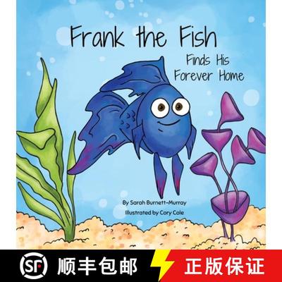【2-3周达】Frank the Fish Finds His Forever Home: (A Portion of All Proceeds Donated to Support Adopt... [9781777803353]