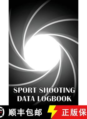 预订 Sport Shooting Data Logbook: Keep Record Date, Time, Location, Firearm, Scope Type, Ammunition, ... [9781803857329]