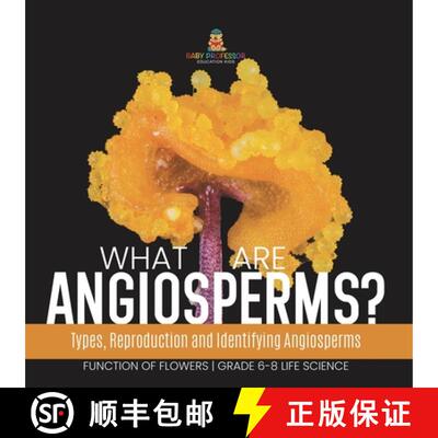 【3-4周达】What are Angiosperms? Types, Reproduction and Identifying Angiosperms | Function of Flower... [9781541991194]