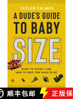 【3-4周达】A Dude's Guide to Baby Size: What to Expect and How to Prep for Dads-to-Be [9780593194416]