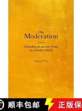 预订 On Moderation: Defending an Ancient Virtue in a Modern World [9781602581555]