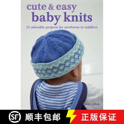 【3-4周达】Cute & Easy Baby Knits : 25 adorable projects for newborns to toddlers [9781800652231]
