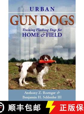 预订 Urban Gun Dogs: Training Flushing Dogs for Home and Field [9780615530833]