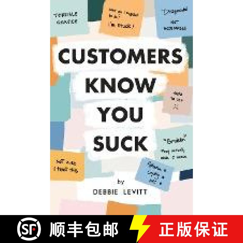 【2-3周达】Customers Know You Suck: Actionable CX Strategies to Better Understand, Attract, and Retai... [9780974696034]