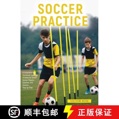 【3-4周达】Soccer Practice: : A Comprehensive Handbook Covering 14 Areas for Smart Soccer Players, Co... [9781803629315]