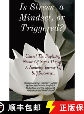 【3-4周达】Is Stress  a Mindset, or Triggered?: Unravel The Perplexing  Nature Of Stress Through  A N... [9781763522404]