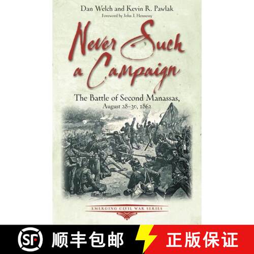 【3-4周达】Never Such a Campaign: The Battle of Second Manassas, August 28-August 30, 1862 [9781611216417]
