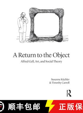 预订 A Return to the Object: Alfred Gell and the Anthropology of Art [9781350093478]