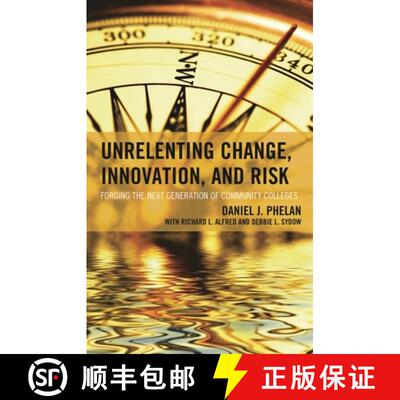 【3-4周达】Unrelenting Change, Innovation, and Risk : Forging the Next Generation of Community Colleges [9781475812633]