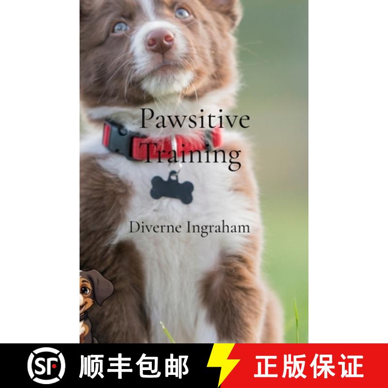 预订 Pawsitive Training: A Comprehensive Guide to Training Your Dog [9798330337637]