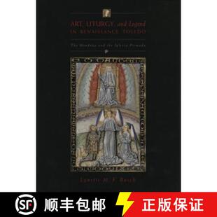 【3-4周达】Art, Liturgy, and Legend in Renaissance Toledo : The Mendoza and the Iglesia Primada [9780271019680]