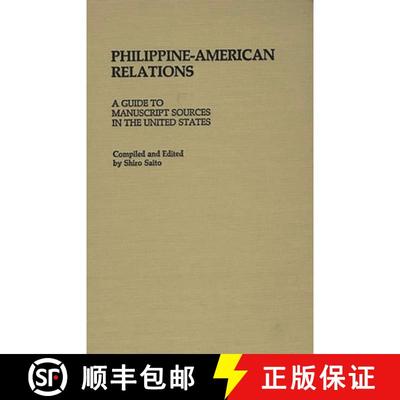 【3-4周达】Philippine-American Relations: A Guide to Manuscript Sources in the United States [9780313236327]