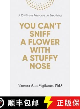 【3-4周达】You Can't Sniff A Flower With A Stuffy Nose: A 10 Minute Resource on Breathing [9798218255275]