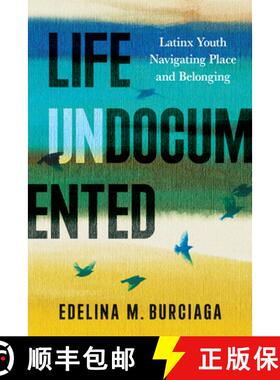 【3-4周达】Life Undocumented: Latinx Youth Navigating Place and Belonging [9780816553044]