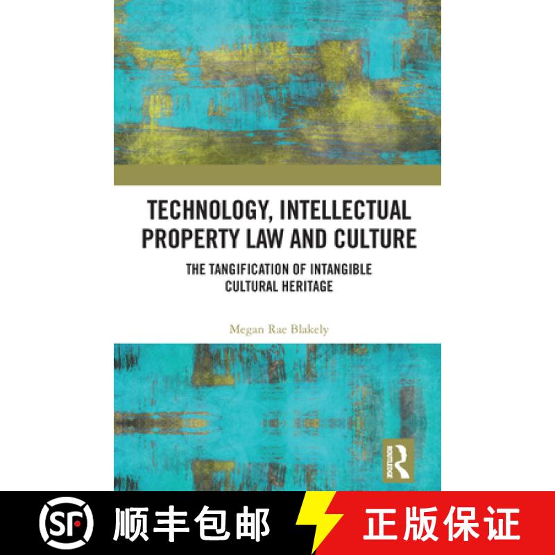 【3-4周达】Technology, Intellectual Property Law and Culture: The Tangification of Intangible Cultura... [9780367439750]