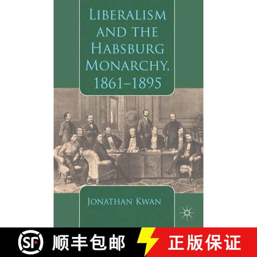 【3-4周达】Liberalism and the Habsburg Monarchy, 1861-1895 (1st ed. 2013) [9781349474332]