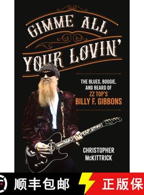 【3-4周达】Gimme All Your Lovin' : The Blues, Boogie, and Beard of ZZ Top's Billy F. Gibbons [9781493074433]