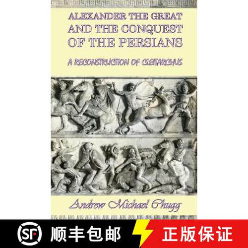 【3-4周达】Alexander the Great and the Conquest of the Persians: A Reconstruction of Cleitarchus [9780955679070]