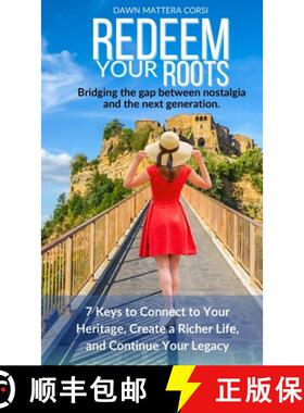 【3-4周达】Redeem Your Roots: 7 Keys to Connect to Your Heritage, Create a Richer Life, and Continue ... [9781956673166]