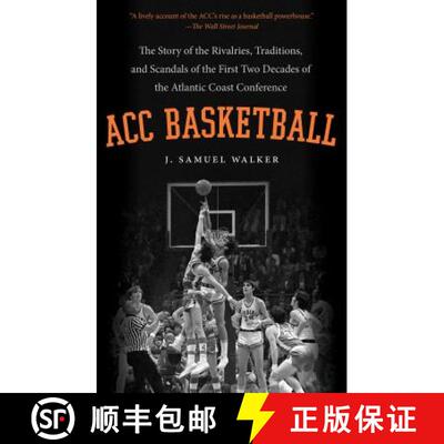 预订 ACC Basketball: The Story of the Rivalries, Traditions, and Scandals of the First Two Decades of... [9781469619088]