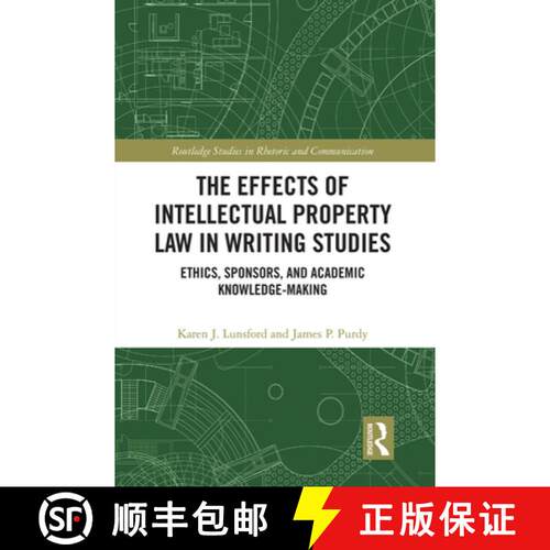 【3-4周达】The Effects of Intellectual Property Law in Writing Studies: Ethics, Sponsors, and Academi... [9781032400921]