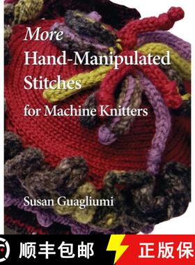 【3-4周达】More Hand-Manipulated Stitches for Machine Knitters [9781733312127]